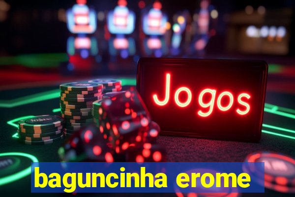 baguncinha erome