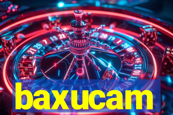 baxucam