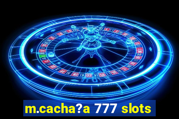 m.cacha?a 777 slots