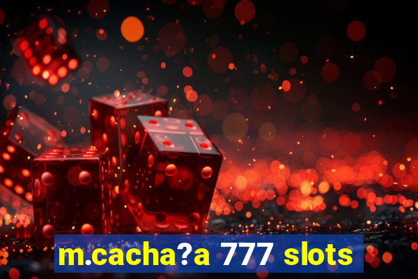 m.cacha?a 777 slots