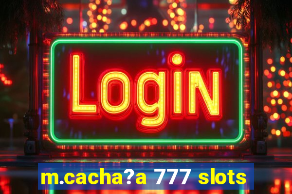 m.cacha?a 777 slots