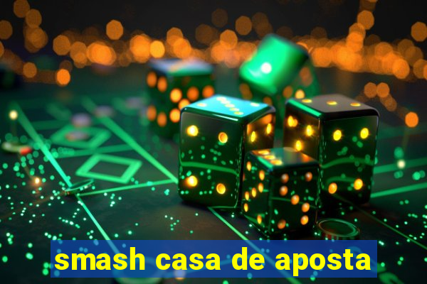 smash casa de aposta