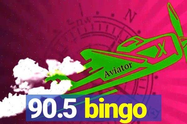 90.5 bingo