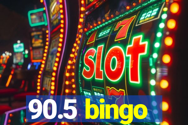 90.5 bingo