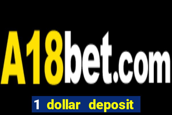 1 dollar deposit online casinos