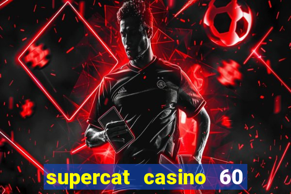 supercat casino 60 free spins