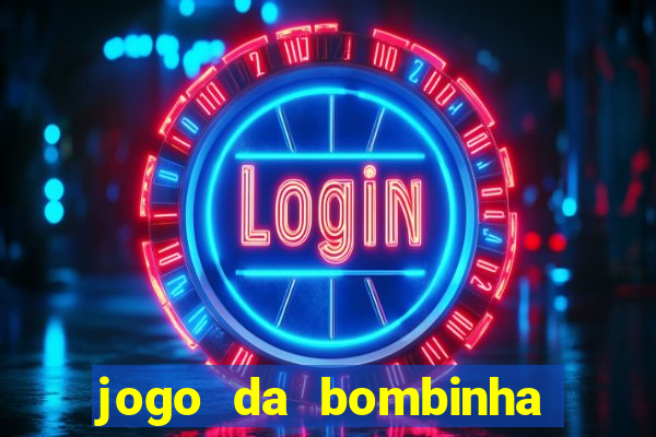 jogo da bombinha que da dinheiro