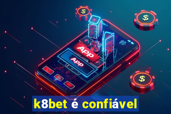 k8bet é confiável