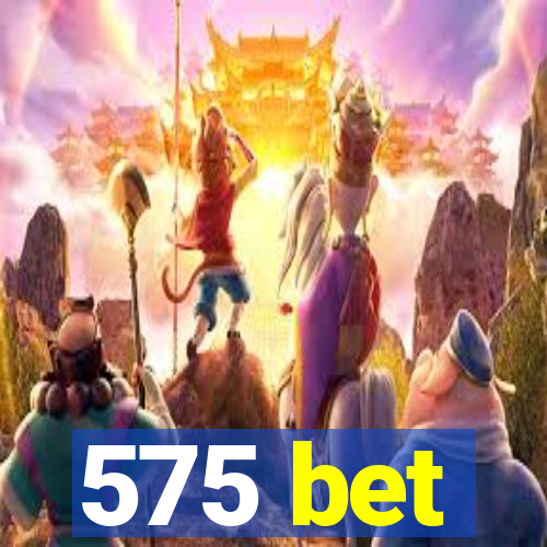 575 bet