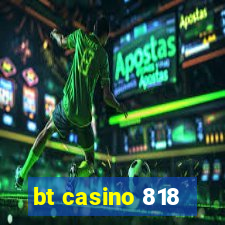 bt casino 818