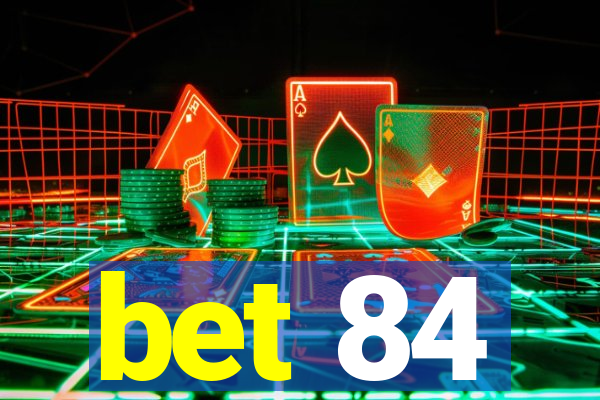 bet 84