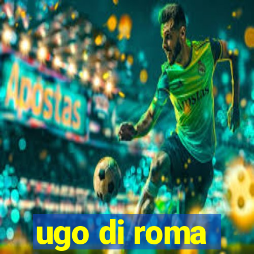 ugo di roma