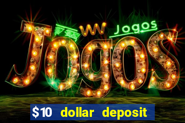 $10 dollar deposit casino usa