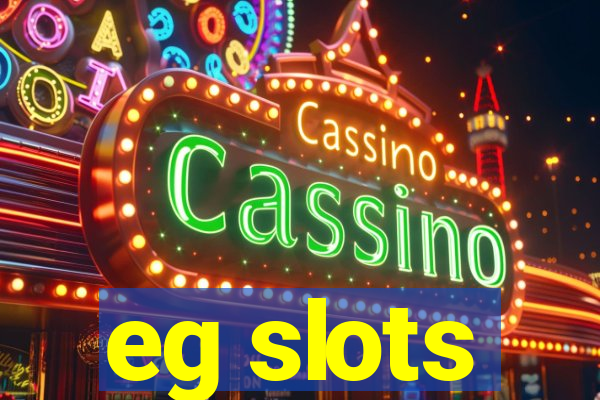 eg slots