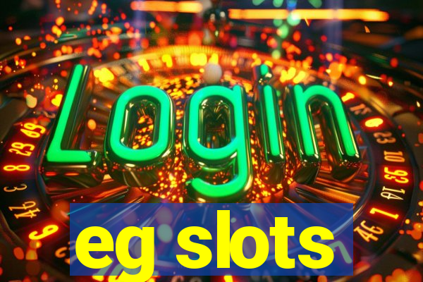 eg slots