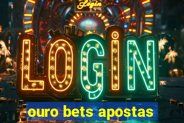 ouro bets apostas