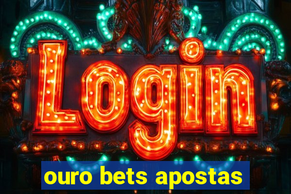 ouro bets apostas