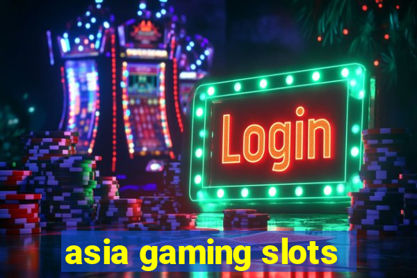 asia gaming slots