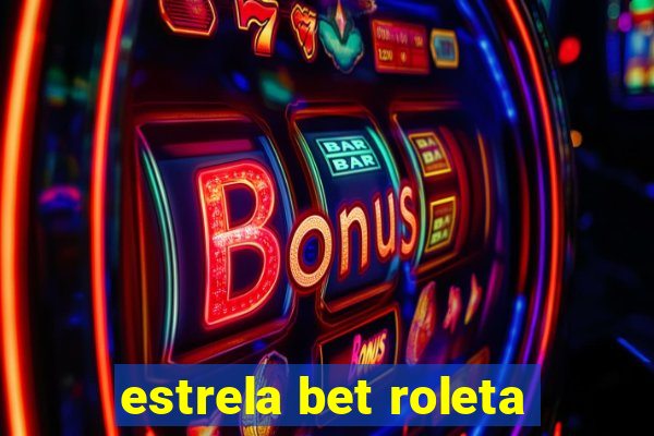 estrela bet roleta