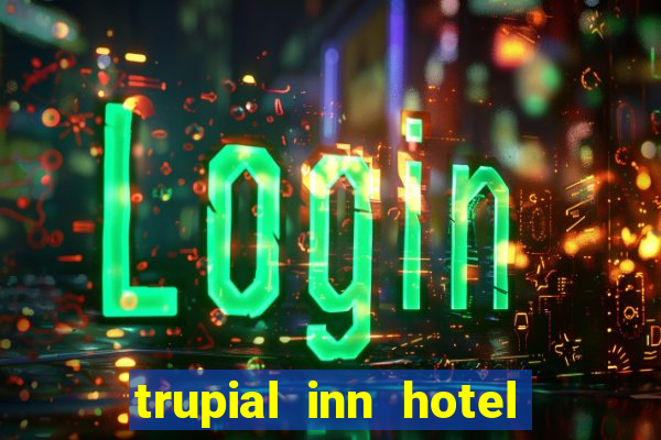 trupial inn hotel & casino