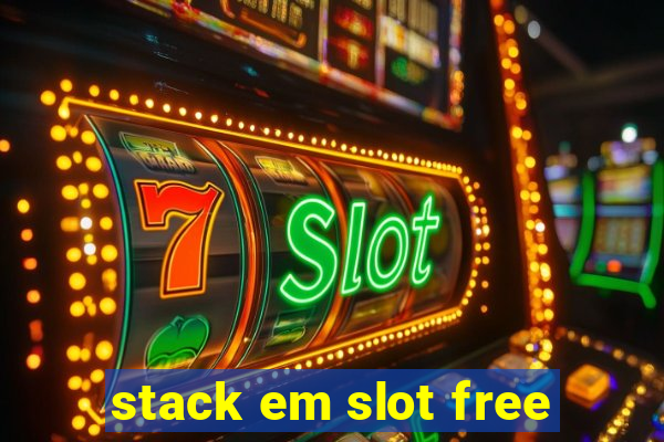 stack em slot free