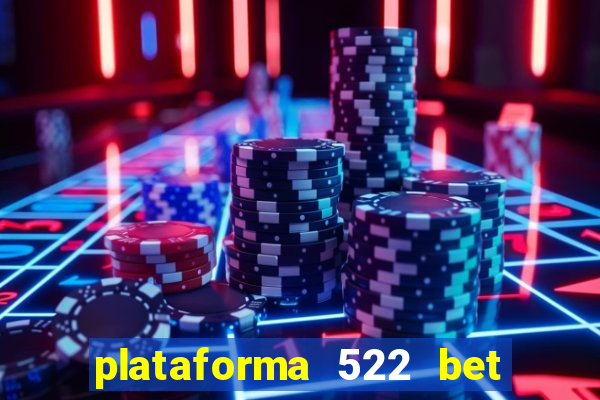 plataforma 522 bet 茅 confi谩vel