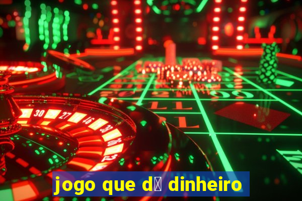 jogo que d谩 dinheiro