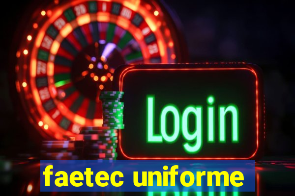 faetec uniforme