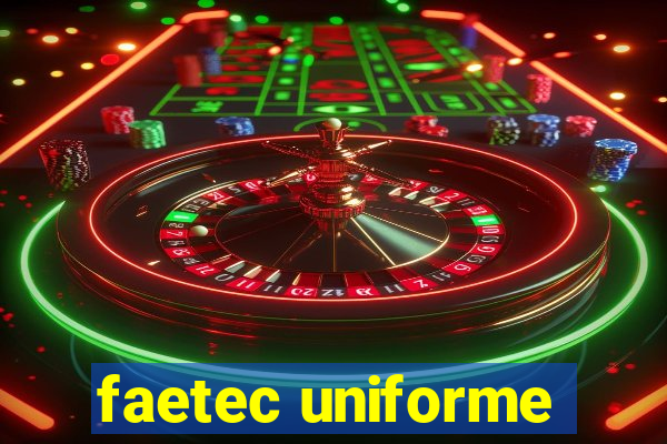 faetec uniforme