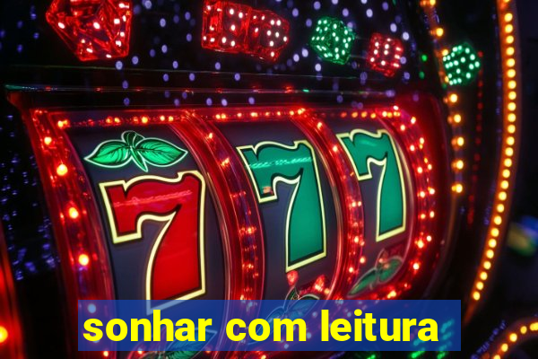 sonhar com leitura