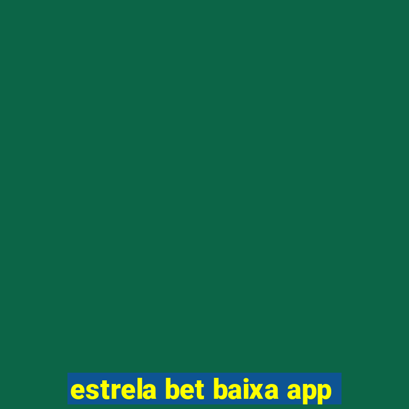 estrela bet baixa app