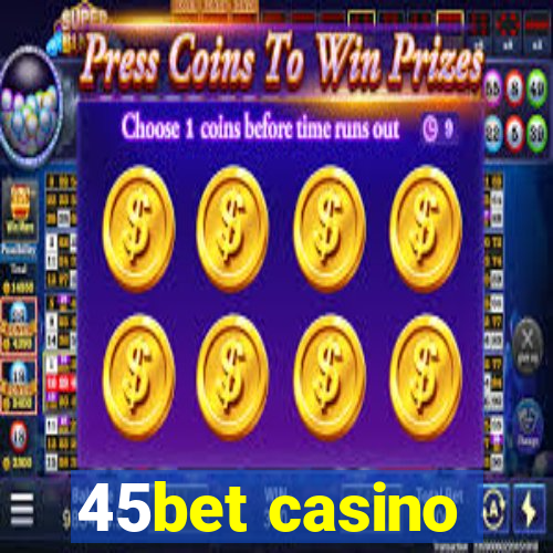 45bet casino