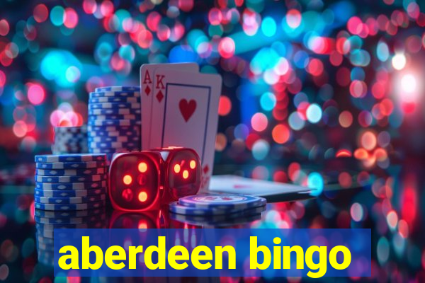 aberdeen bingo