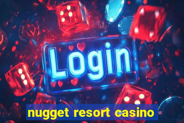 nugget resort casino