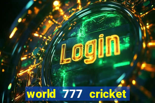 world 777 cricket live line