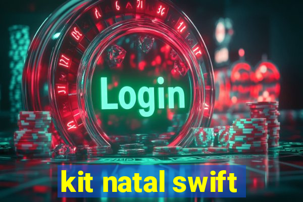 kit natal swift