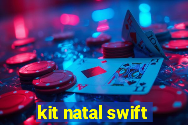 kit natal swift