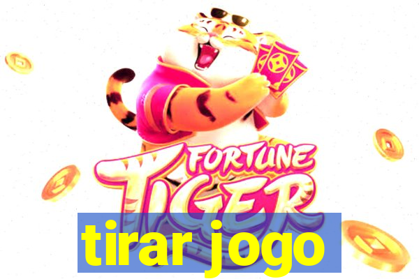 tirar jogo