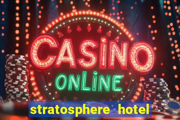 stratosphere hotel and casino las vegas