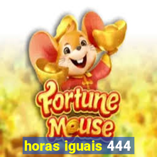 horas iguais 444