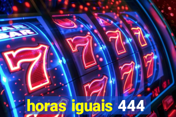 horas iguais 444