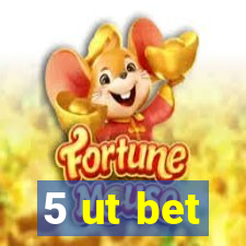 5 ut bet