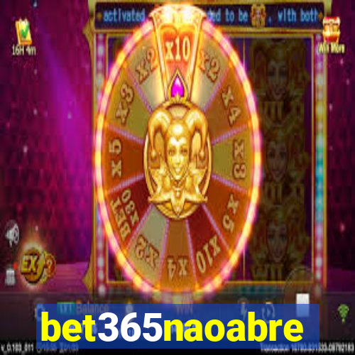 bet365naoabre