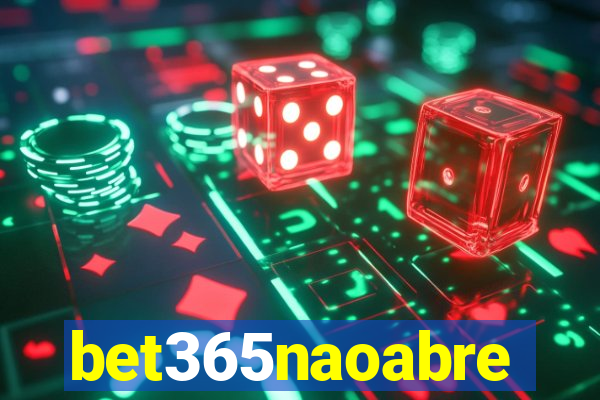 bet365naoabre