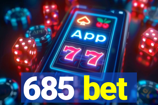 685 bet