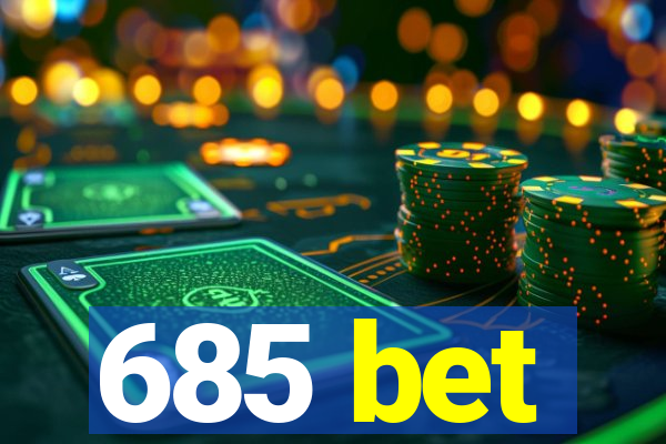 685 bet