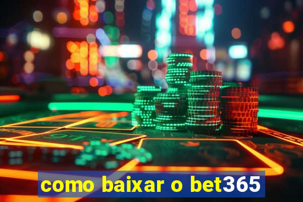 como baixar o bet365