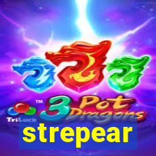 strepear