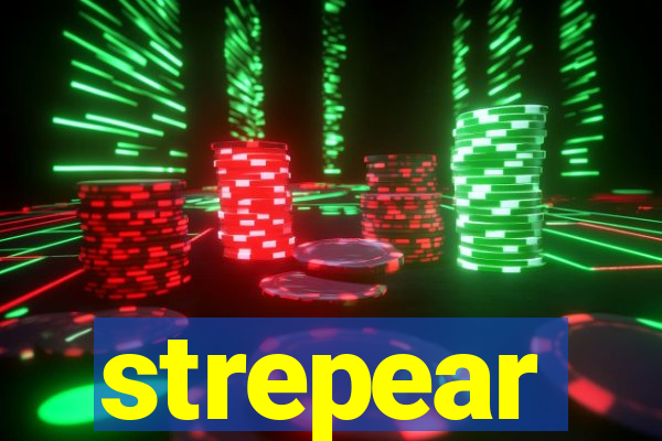 strepear