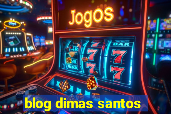 blog dimas santos